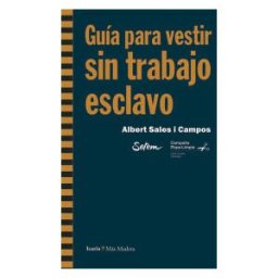 Icaria editorial Guia Para Vestir Sin Trabajo Esclavo
