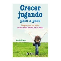 Amat Editorial Crecer Jugando Paso A Paso. Juegos Para Potenciar El Desarrollo óptimo De Los Niños