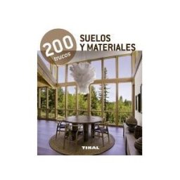 Tikal Ediciones 200 Trucos. 200 Trucos En Decoración. Suelos Y Materiales