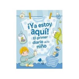 PICARONA EDITORIAL ya Estoy Aquí! El Primer Diario De Tu Niño