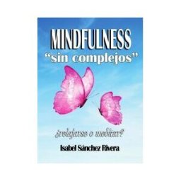 Editorial Red Crecer Mindfulness Sin Complejos relajarse O Meditar?