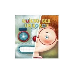 PICARONA EDITORIAL Quiero Ser Un Robot