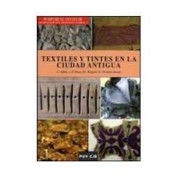 Publicacions de la Universitat de Valncia Purpureae Vestes Iii. Textiles Y Tintes En La Ciudad Antigua