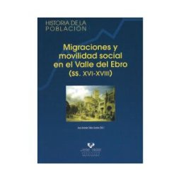 Universidad del País Vasco. Servicio Editorial=Euskal Herriko Migraciones Y Movilidad Social En El Valle Del Ebro (ss. Xvi-xviii)