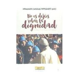 Ediciones HOAC no Os Dejéis Robar La Dignidad!