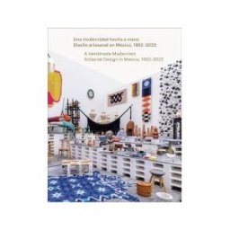 RM Verlag, S.L. Una Modernidad Hecha A Mano. Diseño Artesanal En México, 1952?2022