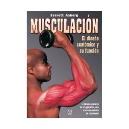 Ediciones Tutor, S.A. Musculación. El Diseño Anatómico Y Su Función