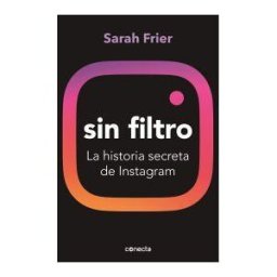 Conecta Sin Filtro: La Historia Secreta De Instagram
