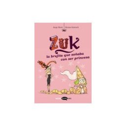 Kómikids Zuk 3. La Brujita Que Soñaba Con Ser Princesa