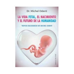 Editorial Ob Stare La Vida Fetal, El Nacimiento Y El Futuro De La Humanidad
