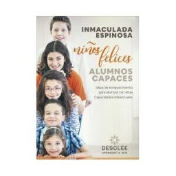 Desclée De Brouwer Niños Felices, Alumnos Capaces. Ideas De Enriquecimiento Para Alumnos Con Altas Capacidades Intelectuales