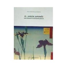 Ediciones Asimétricas El Jardín Japonés . Una Mirada Fenomenológica