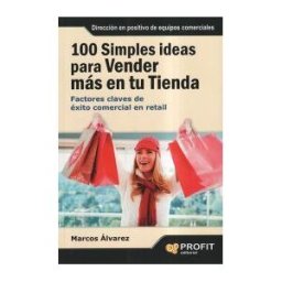 Profit Editorial 100 Simples Ideas Para Vender Más En Su Tienda