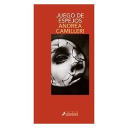 Publicaciones y Ediciones Salamandra S.A. Juego De Espejos (comisario Montalbano 22)