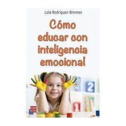 Ediciones Robinbook, S.L. Cómo Educar Con Inteligencia Emocional