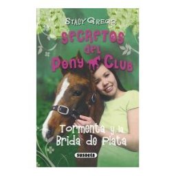 Susaeta Ediciones Secretos Del Pony Club. Tormenta Y La Brida De Plata