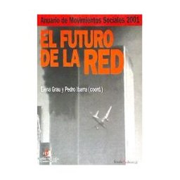 ICARIA EDITORIAL El Futuro De La Red.anuario De Movimientos Sociales 2001.