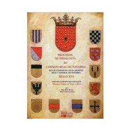 Ediciones Hidalguía Procesos De Hidalguía De La Real Corte De Navarra Que Se Conservan En El Archivo Real Y General De Navarra. Volumen Ii S. Xvi