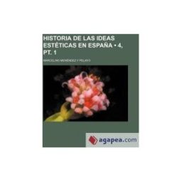 General Books LLC Historia De Las Ideas Estéticas En España (4, Pt. 1)