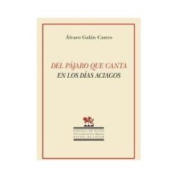 Ediciones Espuela de Plata Del Pájaro Que Canta En Los Días Aciagos