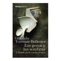 Alianza Editorial Los Gozos Y Las Sombras. 2. Donde Da La Vuelta El Aire