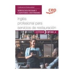 Editorial CEP Manual. Inglés Profesional Para Servicios De Restauración (mf1051_2). Certificados De Profesionalidad. Servicios De Bar Y