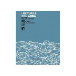 Los Libros de la Catarata Lecturas Del Agua: Un Acercamiento Interdisciplinar Desde La Cultura Y El Turismo