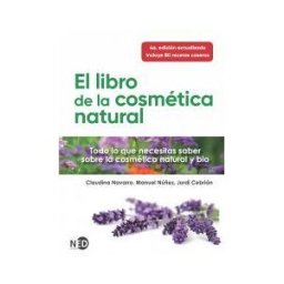 Ned Ediciones El Libro De La Cosmética Natural: Todo Lo Que Necesitas Saber Sobre La Cosmética Natural Y Bio