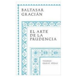 TAURUS El Arte De La Prudencia (serie Great Ideas)