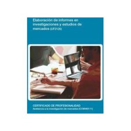 Nuevos Negocios en la Red Elaboración De Informes En Investigaciones Y Estudios De Mercados. Certificados De Profesionalidad. Asistencia A La Investigación De