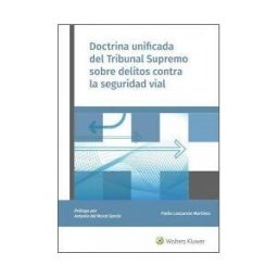 Wolters Kluwer Doctrina Unificada Del Tribunal Supremo Sobre Delitos Contra La Seguridad Vial