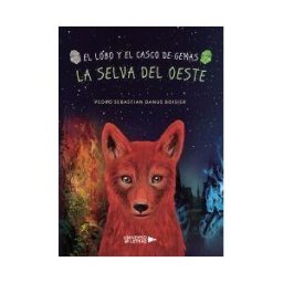 UNIVERSO DE LETRAS El Lobo Y El Casco De Gemas. La Selva Del Oeste
