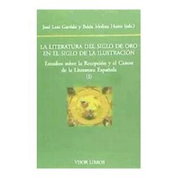 Visor libros, S.L. Literatura Del Siglo De Oro En El Siglo De La Ilustracion