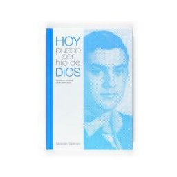 Fundación Santa María-Ediciones SM Hoy Puedo Ser Hijo De Dios: La Vida En Plenitud De Un Joven Laico