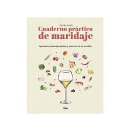 RBA Libros Cuaderno Práctico De Maridaje. Aprende A Combinar Platos Y Vinos Como Un Sumiller