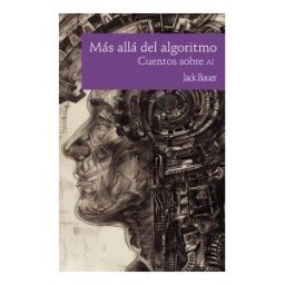 Sueños en tinta Más Allá Del Algoritmo. Cuentos Sobre Inteligencia Artificial