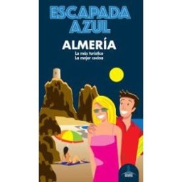 GUíAS AZULES DE ESPAñA, S.A. Escapada Azul Almería