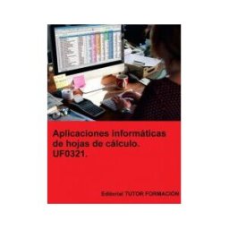 EDITORIAL TUTOR FORMACIóN Aplicaciones Informáticas De Hojas De Cálculo. Uf0321.