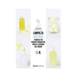 Alianza Editorial Limpieza Natural : Frabrica Tus Propios Productos Para El Cuidado Del Hogar