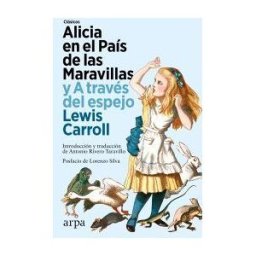 Arpa Editores Alicia En El País De Las Maravillas Y A Través Del Espejo