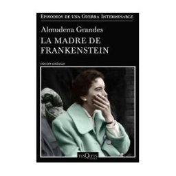 Tusquets Editores S.A. La Madre De Frankenstein