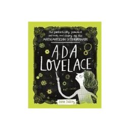 LITTLE BROWN BOOKS FOR YOUNG Ada Lovelace: The Fantastically Feminist (and Totally True) Story Of The Mathematician Extraordinaire