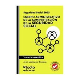 Ediciones Rodio Seguridad Social 2025. Cuerpo Administrativo De La Administración De La Seguridad Social. Temario Específico