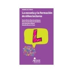 AIQUE GRUPO EDITOR SA Escuela Y La Formacion De Nios Lectores,la