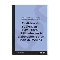 ESIC Editorial Medición De Audiencias: Tom Micro.: Utilidades En La Elaboración De Un Plan De Medios