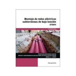 Ediciones Paraninfo, S.A Montaje De Redes Eléctricas Subterráneas De Baja Tensión
