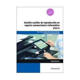 Ediciones Paraninfo, S.A Gestión Auxiliar De Reproducción En Soporte Convencional O Informático Uf0514