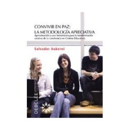 Desclée De Brouwer Convivir En Paz: La Metodología Apreciativa. Aproximación A Una Herramienta Para La Transformación Creativa De La Convivencia En