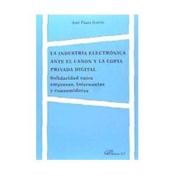 Editorial Dykinson, S.L. La Industria Electrónica Ante El Canon Y La Copia Privada Digital