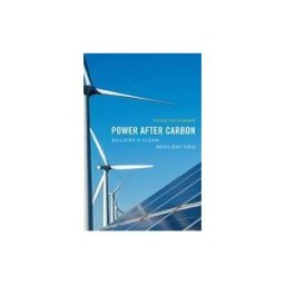 Harvard University Press Power After Carbon: Building A Clean, Resilient Grid